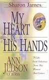 My Heart in His Hands: Ann Judson of Burma