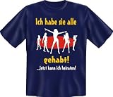 Produkt-Bild: geil bedruckte Fun T-Shirts " Ich habe sie alle gehabt ! " Gr&ouml;&szlig;e M