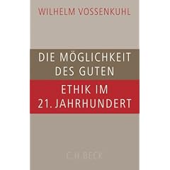 Die M�glichkeit des Guten: Ethik im 21. Jahrhundert