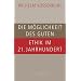 Die M�glichkeit des Guten: Ethik im 21. Jahrhundert
