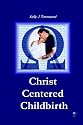 Christ Centered Childbirth