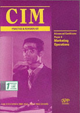 CIM Advanced Certificate Paper 8 Marketing Operations: Practice and Revision Kit (Cim Revision Kit)