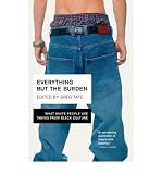 Produkt-Bild: (EVERYTHING BUT THE BURDEN: WHAT WHITE PEOPLE ARE TAKING FROM BLACK CULTURE) BY Tate, Greg(Author)Paperback Sep-2003