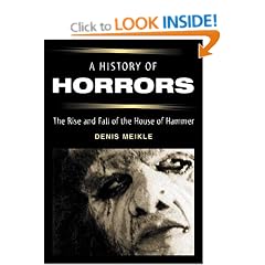A History of Horrors: The Rise and Fall of the House of Hammer (Scarecrow Filmmakers)