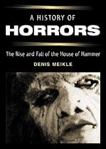 A History of Horrors: The Rise and Fall of the House of Hammer (Scarecrow Filmmakers Series)