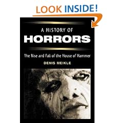A History of Horrors: The Rise and Fall of the House of Hammer (The Scarecrow Filmmakers Series)