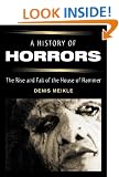 A History of Horrors: The Rise and Fall of the House of Hammer (The Scarecrow Filmmakers Series)