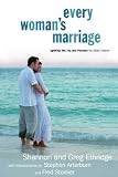 Every Womans Marriage: Igniting the Joy and Passion You Both Desire (The Every Man Series)