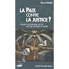 La Paix contre la Justice ? : Comment reconstruire un Etat avec des criminels de guerre