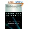 Champions of Change: How CEOs and Their Companies are Mastering the Skills of Radical Change (The Jossey-Bass Business and Management Series)