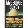 Danger and Survival: Choices About the Bomb in the First Fifty Years
