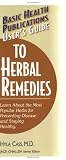 User's Guide to Herbal Remedies: Learn About the Most Popular Herbs for Preventing Disease and Staying Healthy (Basic Health Publications User's Guide)