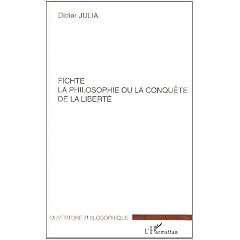 FICHTE, LA PHILOSOPHIE OU LA CONQUETE DE LA LIBERTE