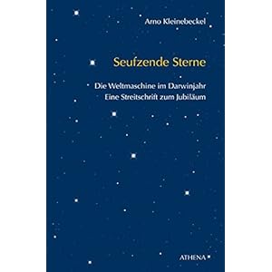 Seufzende Sterne: 2009: Die Weltmaschine im Darwinjahr. Eine Streitschrift zum Jubiläum (Texte zur