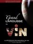 GRAND LAROUSSE DU VIN (LE)