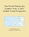 The World Market for Cashew Nuts: A 2011 Global Trade Perspective