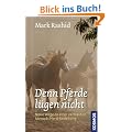 ... denn Pferde l�gen nicht: Neue Wege zu einer vertrauten Mensch-Pferd-Beziehung