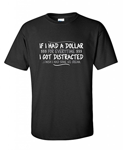 If I Had A Dollar For Everytime I Got Distracted Humor Mens Very Funny T Shirts