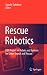Rescue Robotics: DDT Project on Robots and Systems for Urban Search and Rescue