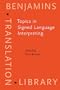 Topics in Signed Language Interpreting: Theory and Practice (Benjamins Translation Library)
