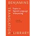 Topics in Signed Language Interpreting: Theory and Practice (Benjamins Translation Library)