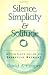 Silence, Simplicity & Solitude: A Complete Guide to Spiritual Retreat