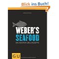 Weber's  Seafood: Die besten Grillrezepte (Themenkochbuch)
