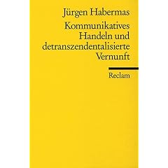 Kommunikatives Handeln und detranszendentalisierte Vernunft Tb