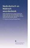 Nederduitsch en Maleisch woordenboek: Onder goedkeuring en begunstiging der hooge regering van Nederlandsch Indi&Atilde;&laquo; = Kitab lugat yaitu kitab menyatakan ... Nederland dan bahasa Melayu (Dutch Edition)