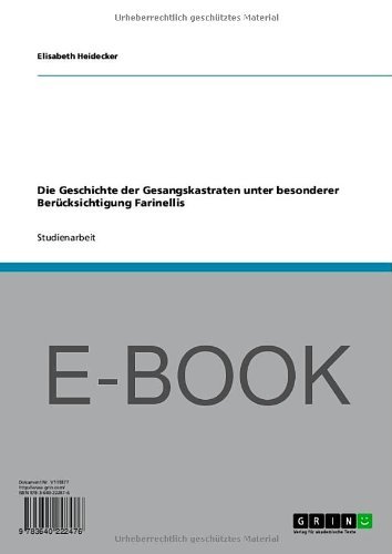Die Geschichte der Gesangskastraten unter besonderer Berücksichtigung Farinellis (German Edition)
