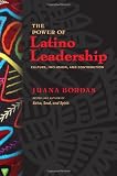 The Power of Latino Leadership: 10 Principles of Inclusion, Community, and Contribution (BK Business)