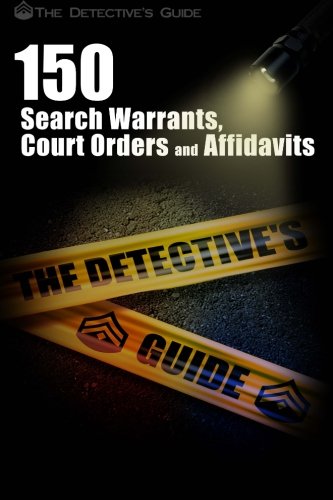 150 search warrants court orders and affidavits a law enforcement guide