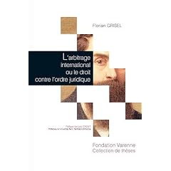 L'arbitrage international ou le droit contre l'ordre juridique : Application et cr�ation du droit en arbitrage international