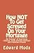 How NOT To Get Screwed On Your Mortgage: An Expose' of mortgage rebates, yield spread premium and premium pricing (Volume 1)