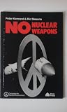 No nuclear weapons : the case for nuclear disarmament
