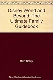 Disney World and beyond : the ultimate family guidebook