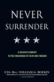 Never Surrender: A Soldier's Journey to the Crossroads of Faith and Freedom