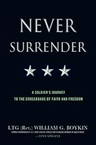Never Surrender: A Soldier's Journey to the Crossroads of Faith and Freedom