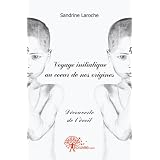 Voyage initiatique au coeur de nos originespar Sandrine Laroche
