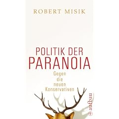 Politik der  Paranoia: Gegen die neuen Konservativen
