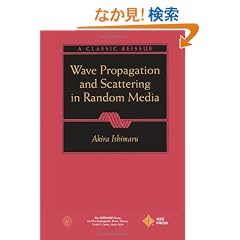 Wave Propagation and Scattering in Random Media (IEEE Press Series on Electromagnetic Wave Theory)