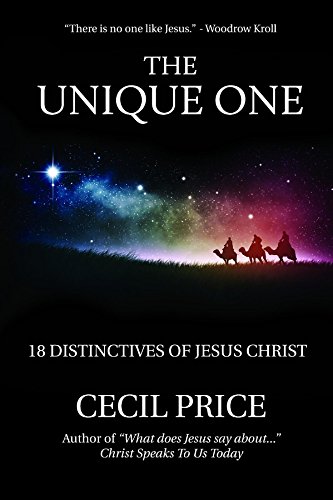 The Unique One: 18 Distinctives of Jesus Christ