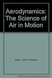 Aerodynamics : the science of air in motion