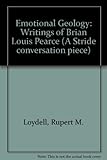 Emotional geology : the writings of Brian Louis Pearce