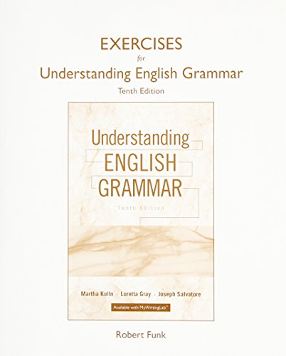 Exercise Book for Understanding English Grammar, by Martha J. Kolln, Loretta S. Gray, Joseph Salvatore