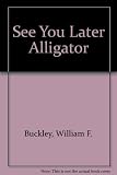 See you later alligator