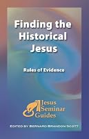 Finding the Historical Jesus: Rules of Evidence (Jesus Seminar Guides Vol 3) (Jesus Seminar Guides) (Jesus Seminar Guides)