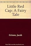 Little Red Cap : a fairy tale