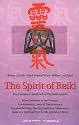 The Spirit of Reiki: From Tradition to the Present  Fundamental Lines of Transmission, Original Writings, Mastery, Symbols, Treatments, Reiki as a Spiritual ... in Life, and Much More (Shangri-La Series)