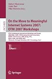 On the Move to Meaningful Internet Systems 2007: OTM 2007 Workshops: OTM Confederated International Workshops and Posters, AWeSOMe, CAMS, OTM Academy Doctoral ... Applications, incl. Internet Web, and HCI)